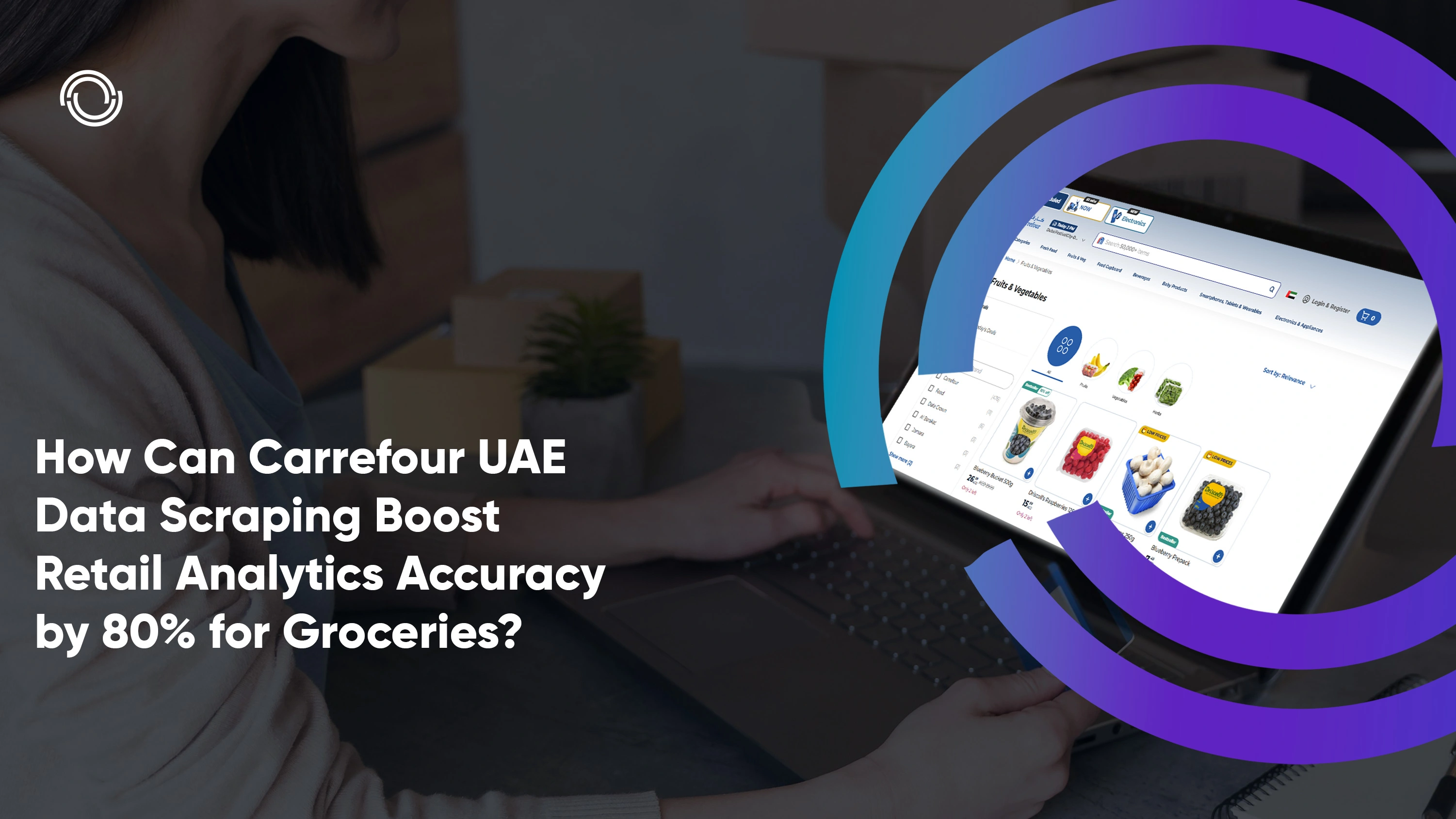 How Can Carrefour UAE Data Scraping Boost Retail Analytics Accuracy by 80% for Groceries?