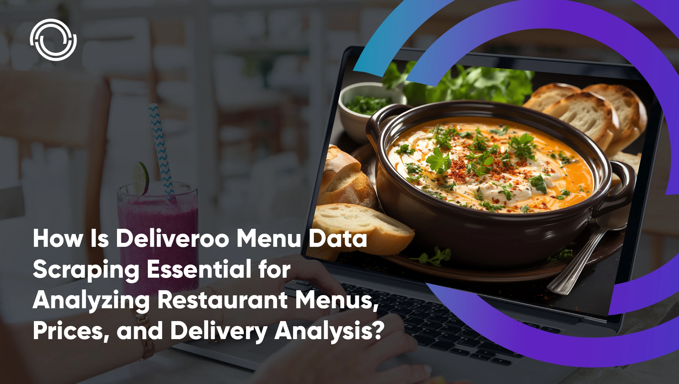How Is Deliveroo Menu Data Scraping Essential for Analyzing Restaurant Menus, Prices, and Delivery Analysis?